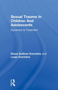 Title: Sexual Trauma In Children And Adolescents: Dynamics & Treatment, Author: Diana Sullivan Everstine