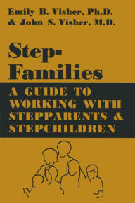 Title: Stepfamilies: A Guide To Working With Stepparents And Stepchildren, Author: Emily B. Visher