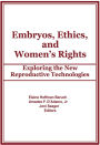 Embryos, Ethics, and Women's Rights: Exploring the New Reproductive Technologies