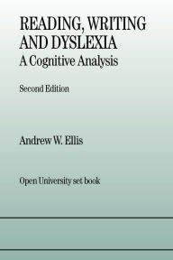 Title: Reading, Writing and Dyslexia: A Cognitive Analysis, Author: Andrew W. Ellis