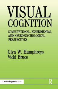 Title: Visual Cognition: Computational, Experimental and Neuropsychological Perspectives, Author: Glyn W. Humphreys