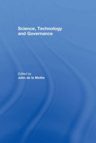 Title: Science, Technology and Global Governance, Author: John R. De La Mothe