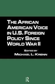 Title: The African American Voice in U.S. Foreign Policy Since World War II, Author: Michael L. Krenn