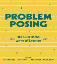 Title: Problem Posing: Reflections and Applications, Author: Stephen I. Brown