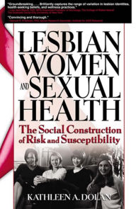 Title: Lesbian Women and Sexual Health: The Social Construction of Risk and Susceptibility, Author: R Dennis Shelby