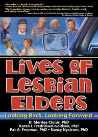 Title: Lives of Lesbian Elders: Looking Back, Looking Forward, Author: J Dianne Garner