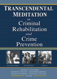 Title: Transcendental Meditation® in Criminal Rehabilitation and Crime Prevention, Author: Kenneth G Walton