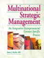 Multinational Strategic Management: An Integrative Entrepreneurial Context-Specific Process