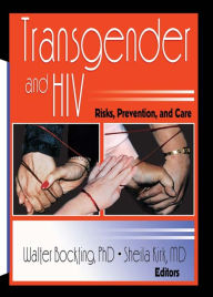 Title: Transgender and HIV: Risks, Prevention, and Care, Author: Walter Bockting