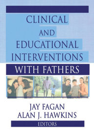 Title: Clinical and Educational Interventions with Fathers, Author: Jay Fagan