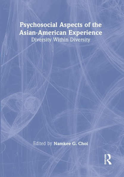 Psychosocial Aspects of the Asian-American Experience: Diversity Within Diversity