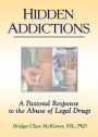 Hidden Addictions: A Pastoral Response to the Abuse of Legal Drugs