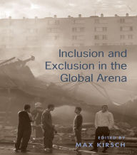 Title: Inclusion and Exclusion in the Global Arena, Author: Max Kirsch