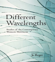 Title: Different Wavelengths: Studies of the Contemporary Women's Movement, Author: Jo Reger