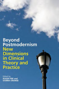 Title: Beyond Postmodernism: New Dimensions in Clinical Theory and Practice, Author: Roger Frie