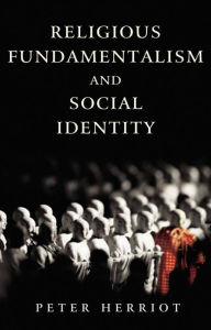 Title: Religious Fundamentalism and Social Identity, Author: Peter Herriot