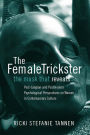 The Female Trickster: The Mask That Reveals, Post-Jungian and Postmodern Psychological Perspectives on Women in Contemporary Culture