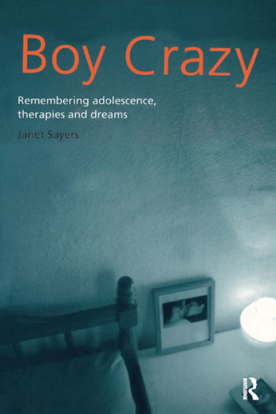 Boy Crazy: Remembering Adolescence, Therapies and Dreams