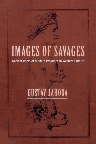 Images of Savages: Ancient Roots of Modern Prejudice in Western Culture