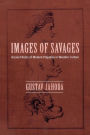 Images of Savages: Ancient Roots of Modern Prejudice in Western Culture