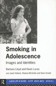 Title: Smoking in Adolescence: Images and Identities, Author: Barbara Lloyd