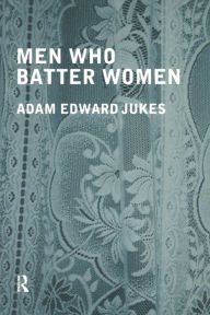 Title: Men Who Batter Women, Author: Adam Edward Jukes