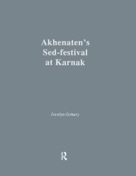 Title: Akhenatens Sed-Festival At Karna, Author: Jocelyn Gohary