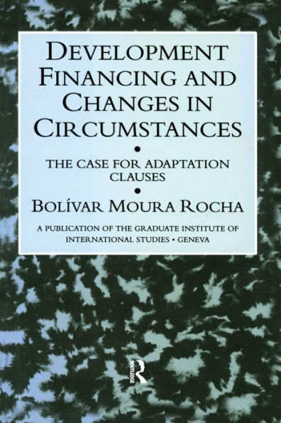 Development Financing and Changes in Circumstances: The Case for Adaption Clauses