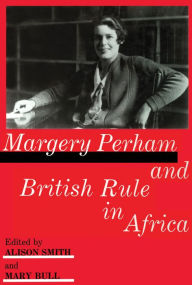 Title: Margery Perham and British Rule in Africa, Author: Mary Bull