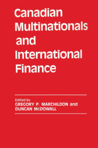 Title: Canadian Multinationals and International Finance, Author: Gregory P. Marchildon