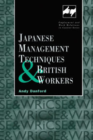 Title: Japanese Management Techniques and British Workers, Author: Andy Danford