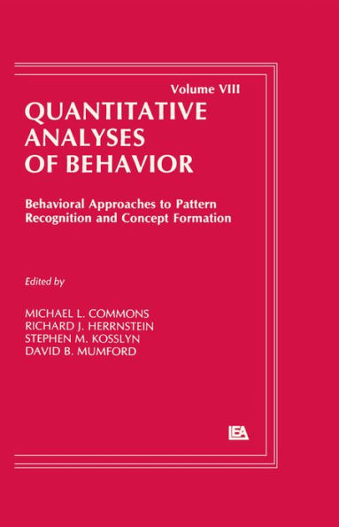 Behavioral Approaches to Pattern Recognition and Concept Formation: Quantitative Analyses of Behavior, Volume VIII