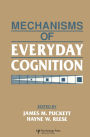 Mechanisms of Everyday Cognition