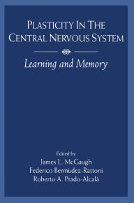 Title: Plasticity in the Central Nervous System: Learning and Memory, Author: James L. McGaugh