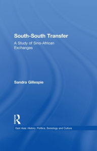 Title: South-South Transfer: A Study of Sino-African Exchanges, Author: Sandra Gillespie