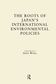 Title: The Roots of Japan's Environmental Policies, Author: Anny Wong