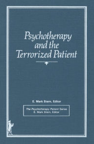 Title: Psychotherapy and the Terrorized Patient, Author: E Mark Stern