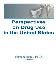 Title: Perspectives on Drug Use in the United States, Author: Bernard Segal