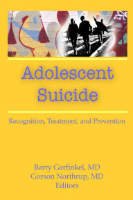 Title: Adolescent Suicide: Recognition, Treatment, and Prevention, Author: Barry Garfinkel