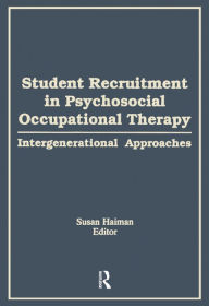 Title: Student Recruitment in Psychosocial Occupational Therapy: Intergenerational Approaches, Author: Susan Haiman