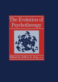 Title: Evolution Of Psychotherapy: The 1st Conference, Author: Jeffrey K. Zeig