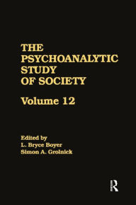 Title: The Psychoanalytic Study of Society, V. 12: Essays in Honor of George Devereux, Author: L. Bryce Boyer