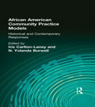 Title: African American Community Practice Models: Historical and Contemporary Responses, Author: Iris Carlton-Laney