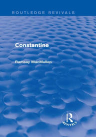 Title: Constantine (Routledge Revivals), Author: Ramsay MacMullen