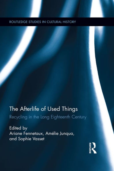 The Afterlife of Used Things: Recycling in the Long Eighteenth Century