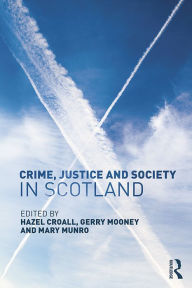 Title: Crime, Justice and Society in Scotland, Author: Hazel Croall