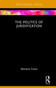 Title: The Politics of Juridification, Author: Mariano Croce