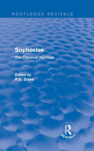 Title: Sophocles (Routledge Revivals): The Classical Heritage, Author: Roger Dawe