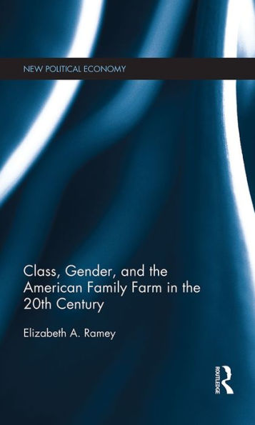 Class, Gender, and the American Family Farm in the 20th Century