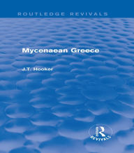 Title: Mycenaean Greece (Routledge Revivals), Author: John Hooker